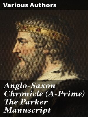 cover image of Anglo-Saxon Chronicle (A-Prime) the Parker Manuscript